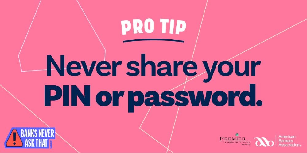 Got an email, text, or phone call that claims to be from your bank, but is asking for your PIN or password? #BanksNeverAskThat. Just hang up and call the number on the back of your card.
